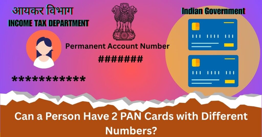 Can a Person Have 2 PAN Cards with Different Numbers? Legal Risks ...